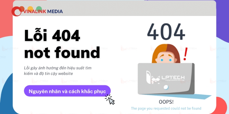 Nguyên nhân gây ra lỗi 404 Not Found URL bị thay đổi